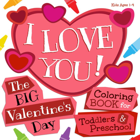 I Love You! The Big Valentine's Day Coloring Book