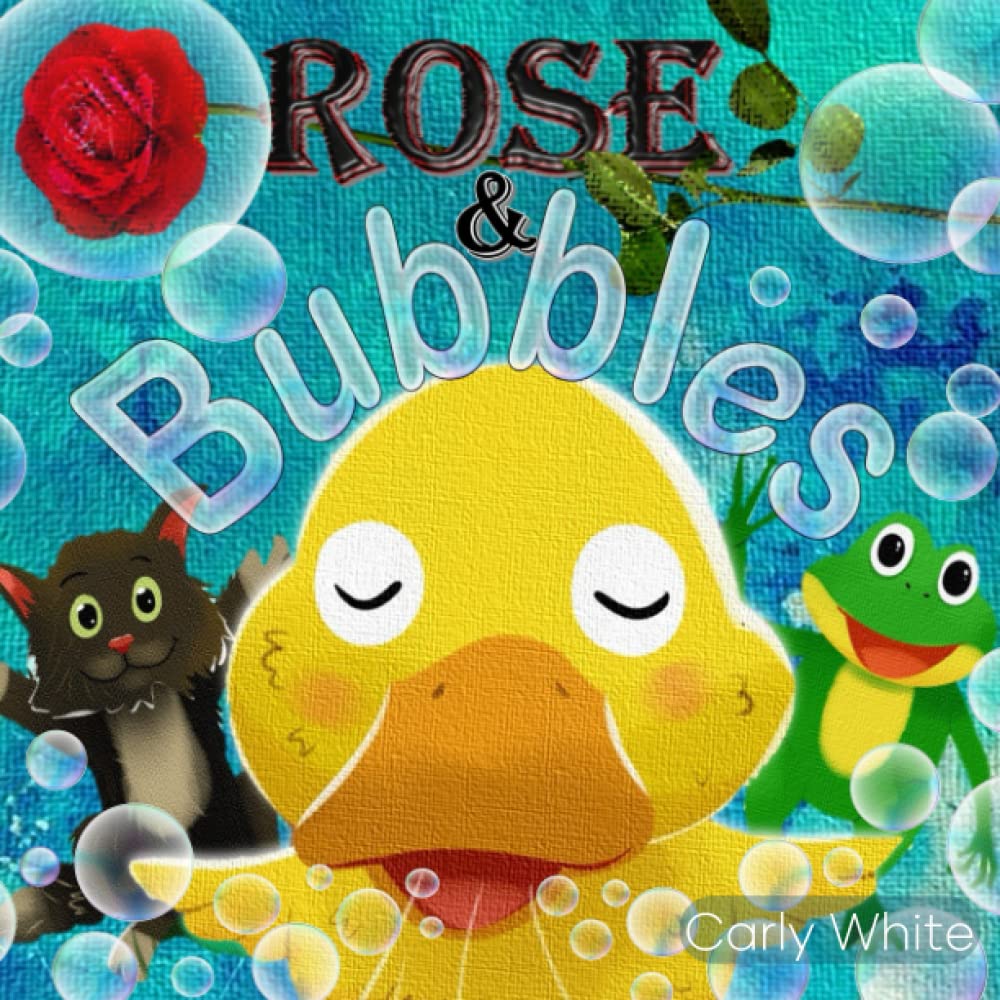 Rose & Bubbles: A rhyming story